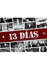 13 DIAS: LA CRISIS DE LOS MISILES EN CUBA 1962