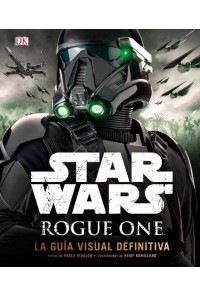 STAR WARS: ROGUE ONE LA GUIA VISUAL DEFINITIVA