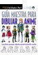 GUIA MAESTRA PARA DIBUJAR ANIME