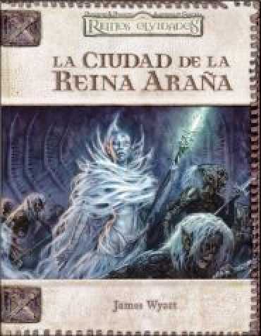 DD3: REINOS OLVIDADOS: LA CIUDAD DE LA REINA ARAÑA DD3: REINOS OLVIDADOS: LA CIUDAD DE LA REINA ARAÑA