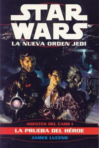 STAR WARS NUEVA ORDEN JEDI: AGENTE DEL CAOS I LA PRUEBA DEL HEROE STAR WARS NUEVA ORDEN JEDI: AGENTE DEL CAOS I LA PRUEBA DEL HEROE