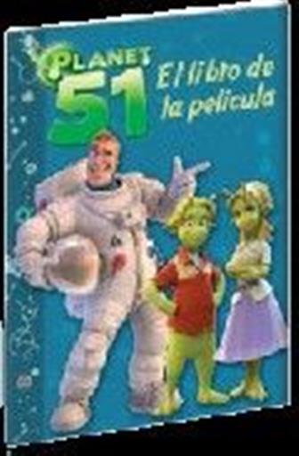 PLANET 51 EL LIBRO DE LA PELICULA PLANET 51 EL LIBRO DE LA PELICULA