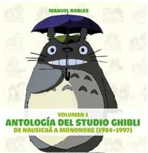 ANTOLOGIA DEL STUDIO GHIBLI: DE NAUSICA A MONONOKE (1984-1997) ANTOLOGIA DEL STUDIO GHIBLI: DE NAUSICA A MONONOKE (1984-1997)