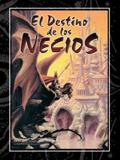 ELRIC: EL DESTINO DE LOS NECIOS ELRIC: EL DESTINO DE LOS NECIOS