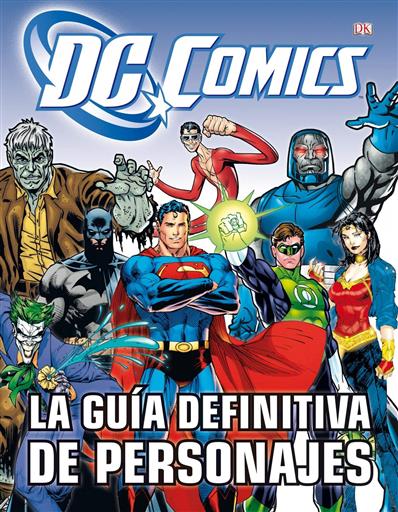 LA GUIA DEFINITIVA DE PERSONAJES DE DC COMICS LA GUIA DEFINITIVA DE PERSONAJES DE DC COMICS