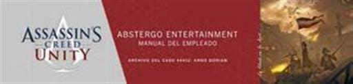 ASSASSIN'S CREED UNITY ABSTERGO ENTERTAINMENT: MANUAL DEL EMPLEADO ASSASSIN'S CREED UNITY ABSTERGO ENTERTAINMENT: MANUAL DEL EMPLEADO