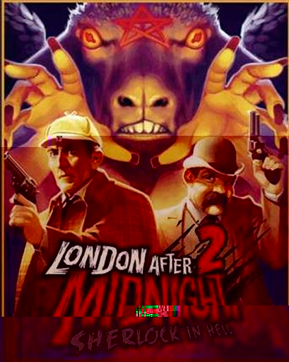 LONDON AFTER MIDNIGHT 2 SHERLOCK IN HELL LONDON AFTER MIDNIGHT 2 SHERLOCK IN HELL