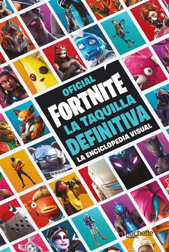FORTNITE: LA TAQUILLA DEFINITIVA LA ENCICLOPEDIA VISUAL